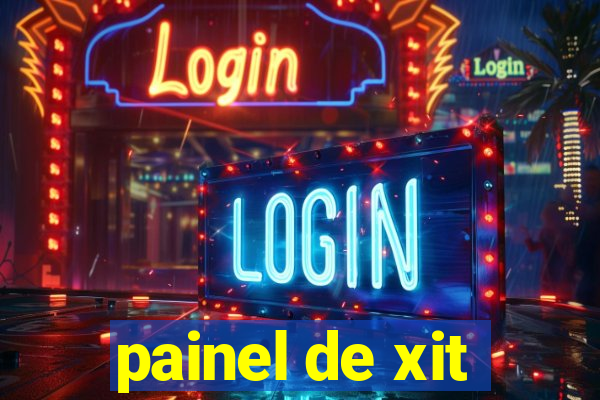 painel de xit